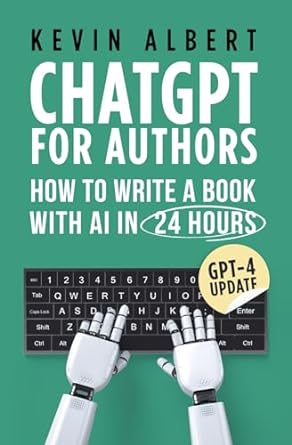 Embracing AI in Writing: Kevin Albert’s “ChatGPT for Authors”